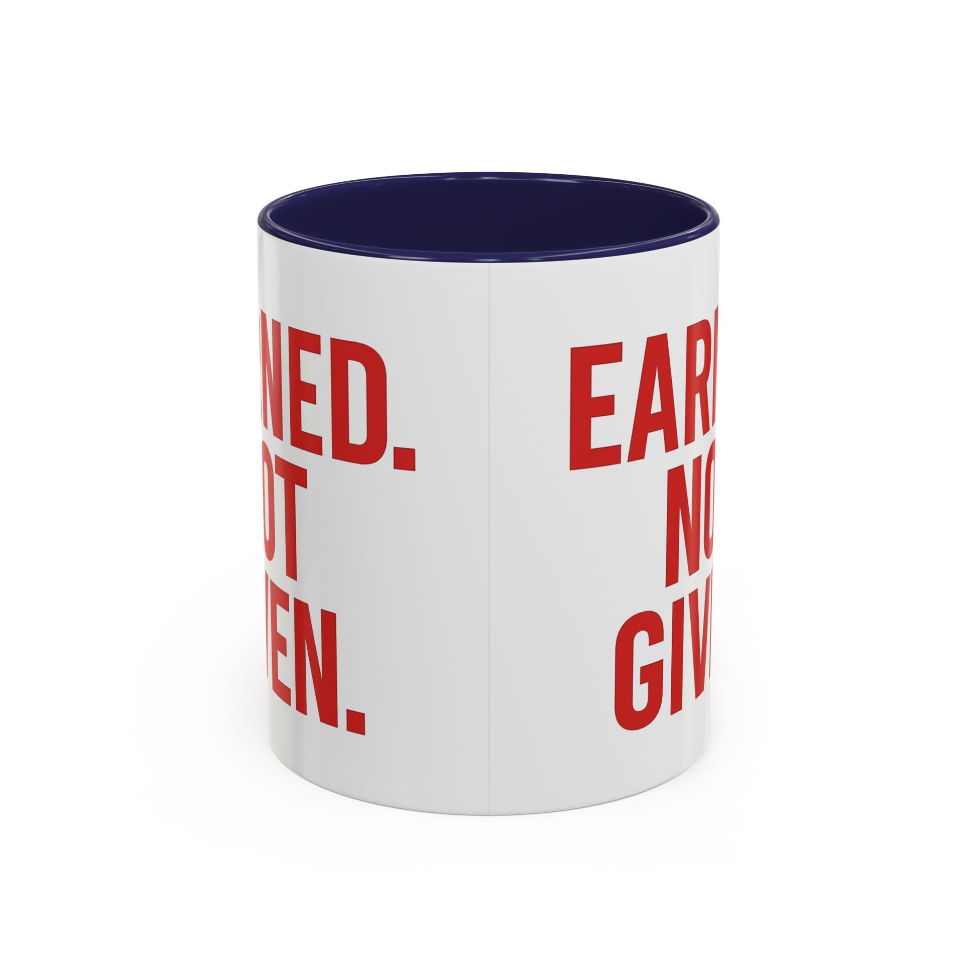 Motivational Coffee Mug - Earned Not Given Quote, Inspirational Gift, Office Decor, Custom Drinkware, Be Brave
