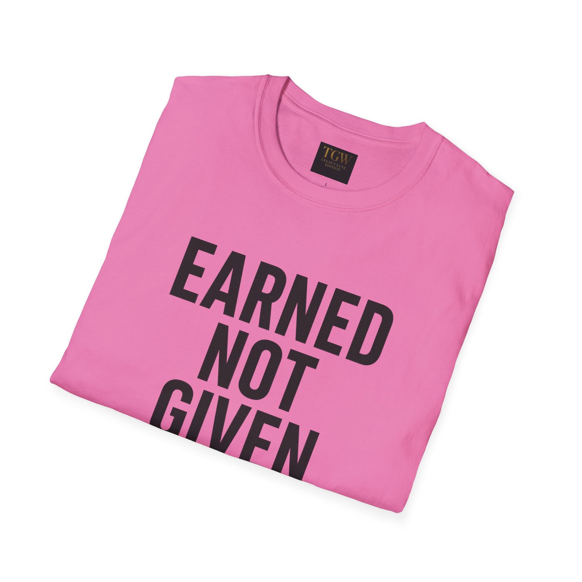 Earned Not Given Soft style T-Shirt | Motivational Tee | Fitness Gift | Everyday Wear | Inspirational Quotes | Gym Apparel |