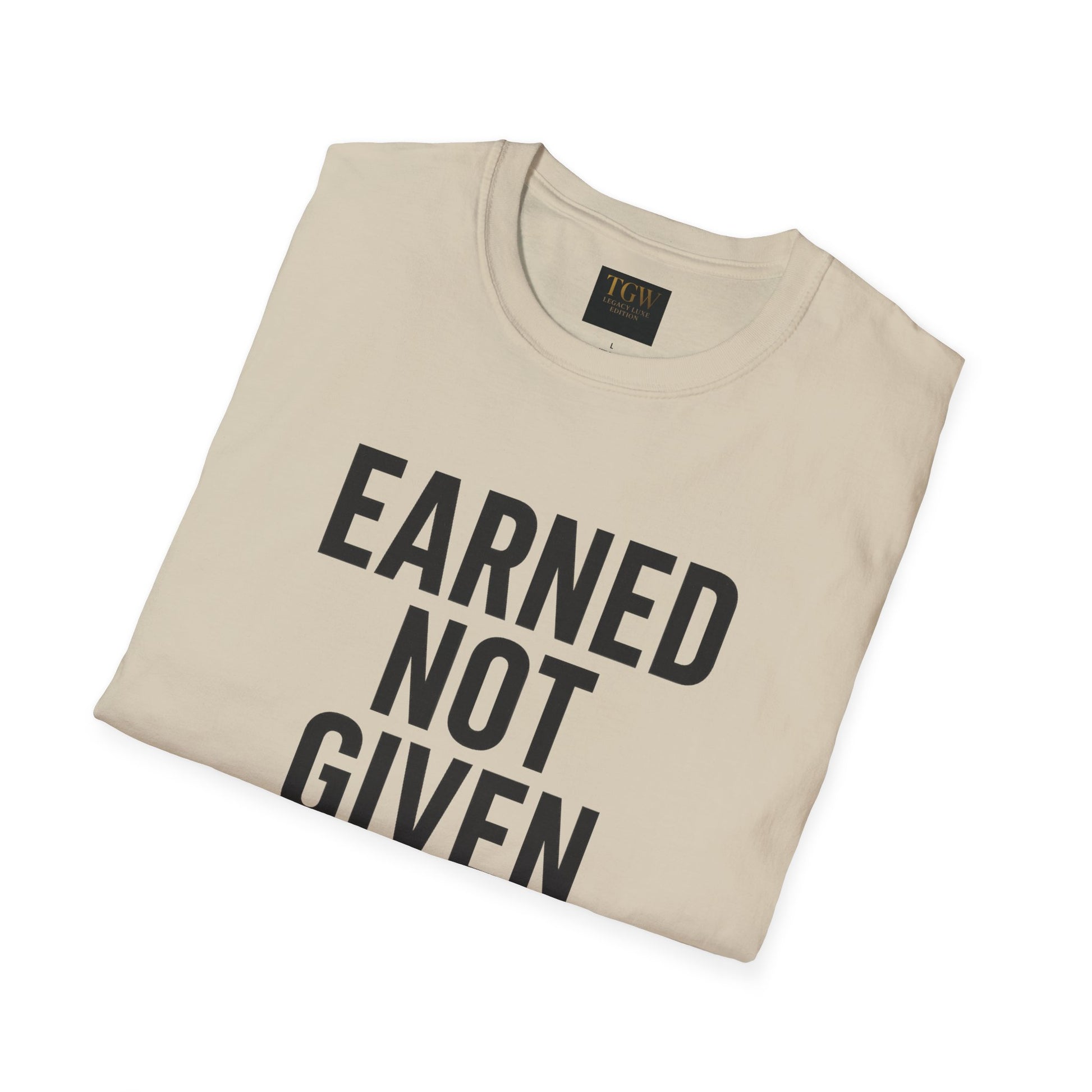 Earned Not Given Soft style T-Shirt | Motivational Tee | Fitness Gift | Everyday Wear | Inspirational Quotes | Gym Apparel |