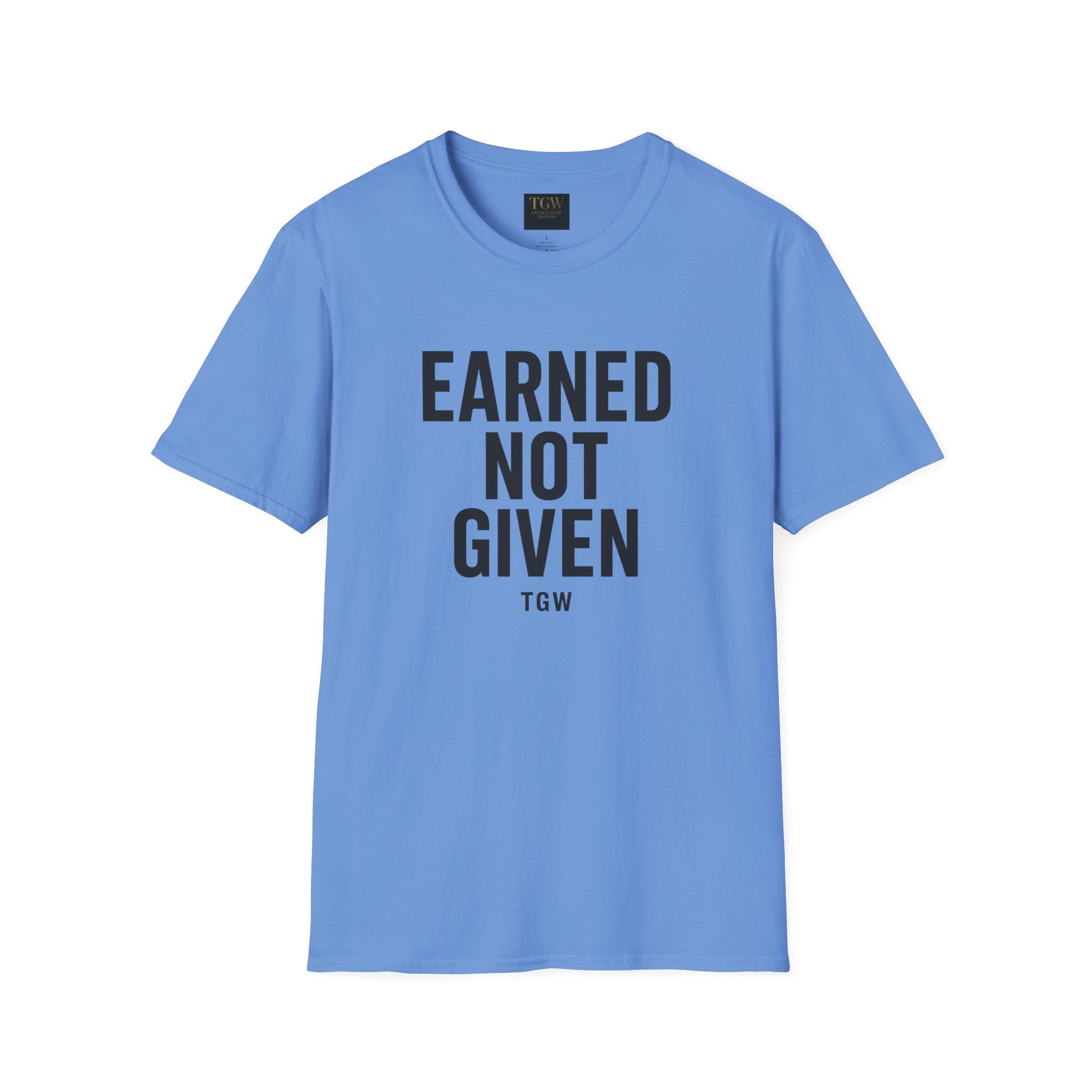 Earned Not Given Soft style T-Shirt | Motivational Tee | Fitness Gift | Everyday Wear | Inspirational Quotes | Gym Apparel |