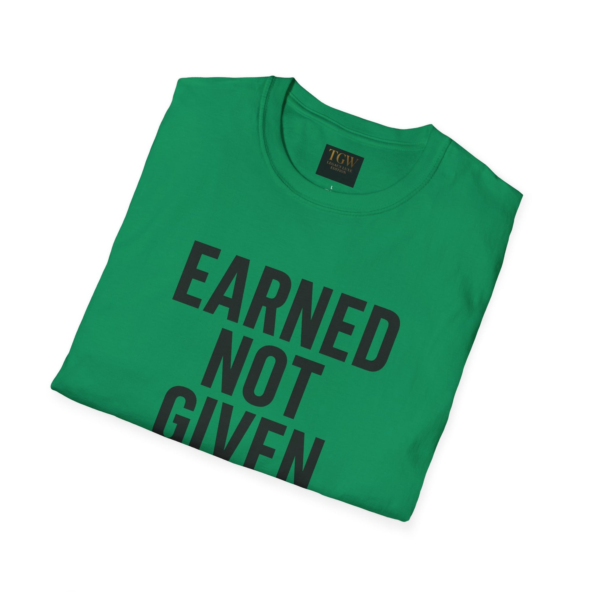 Earned Not Given Soft style T-Shirt | Motivational Tee | Fitness Gift | Everyday Wear | Inspirational Quotes | Gym Apparel |