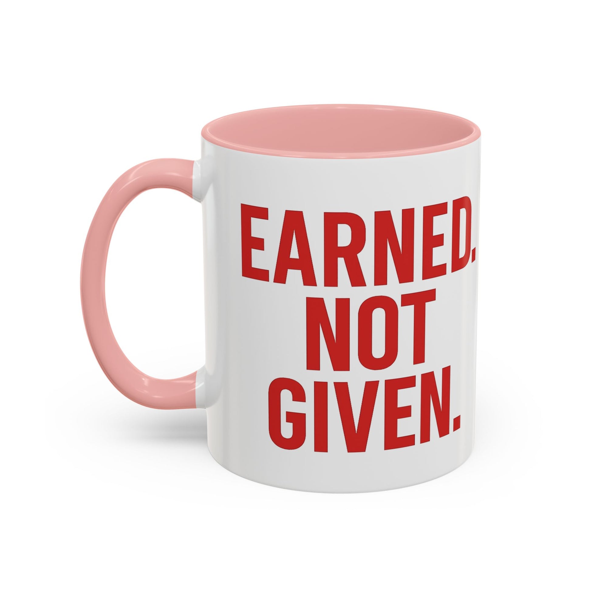 Motivational Coffee Mug - Earned Not Given Quote, Inspirational Gift, Office Decor, Custom Drinkware, Be Brave