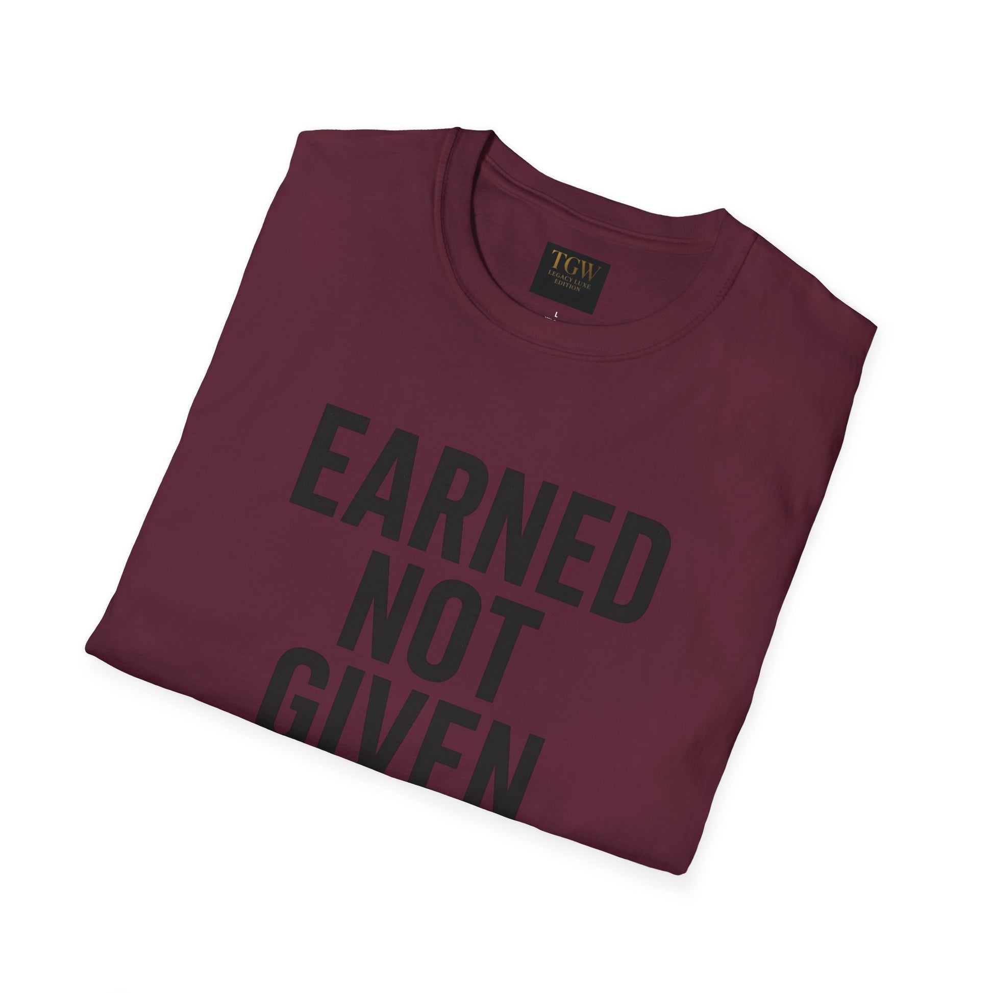 Earned Not Given Soft style T-Shirt | Motivational Tee | Fitness Gift | Everyday Wear | Inspirational Quotes | Gym Apparel |