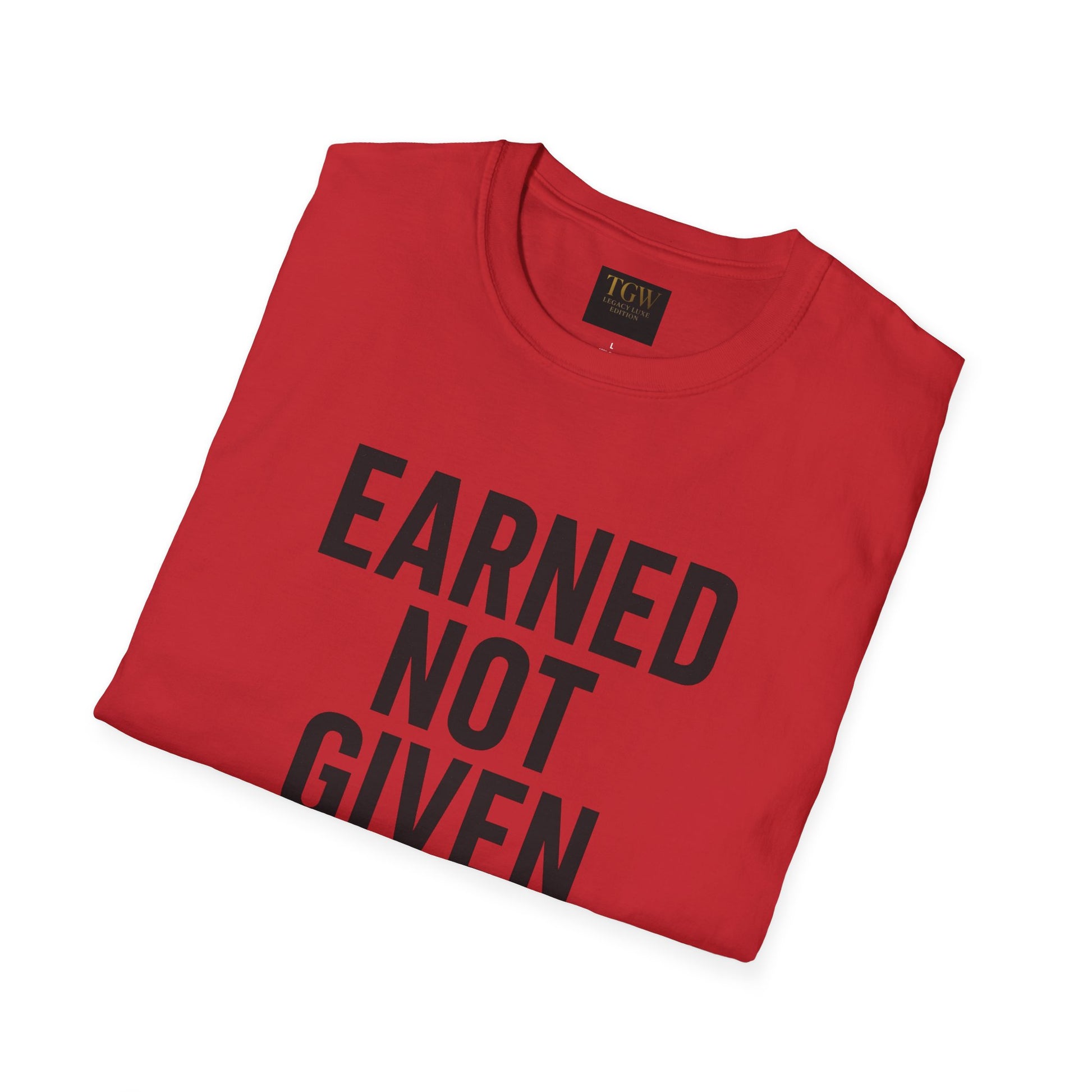 Earned Not Given Soft style T-Shirt | Motivational Tee | Fitness Gift | Everyday Wear | Inspirational Quotes | Gym Apparel |