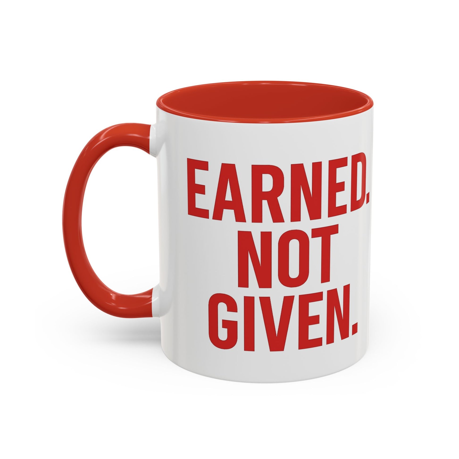 Motivational Coffee Mug - Earned Not Given Quote, Inspirational Gift, Office Decor, Custom Drinkware, Be Brave