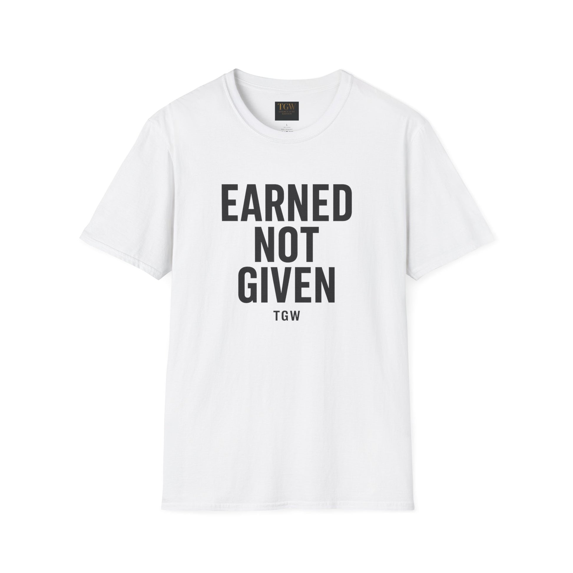 Earned Not Given Soft style T-Shirt | Motivational Tee | Fitness Gift | Everyday Wear | Inspirational Quotes | Gym Apparel |