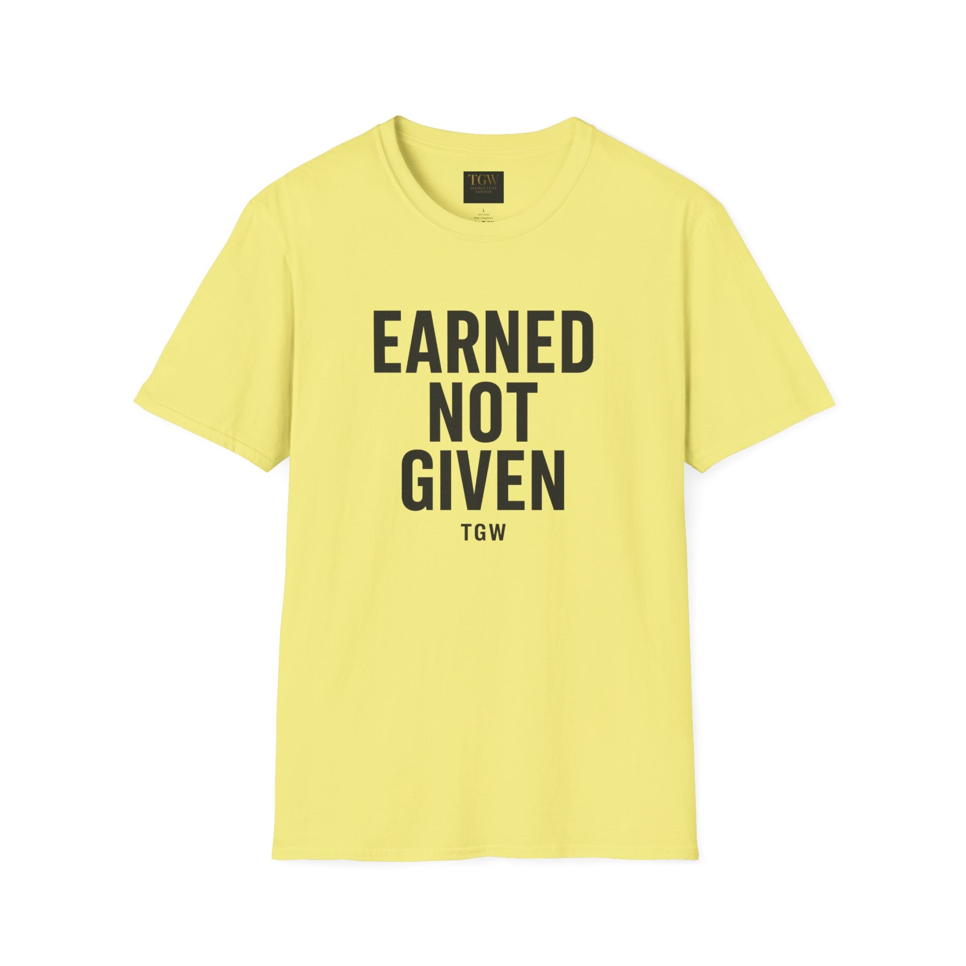 Earned Not Given Soft style T-Shirt | Motivational Tee | Fitness Gift | Everyday Wear | Inspirational Quotes | Gym Apparel |