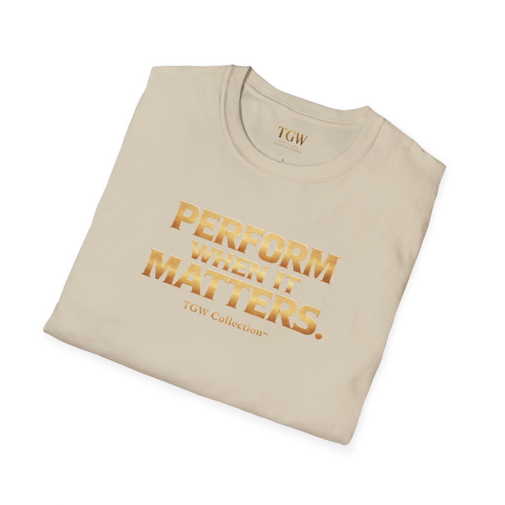 TGW Collection Greatness Approved - "Perform When It Matters"  Softstyle T-Shirt