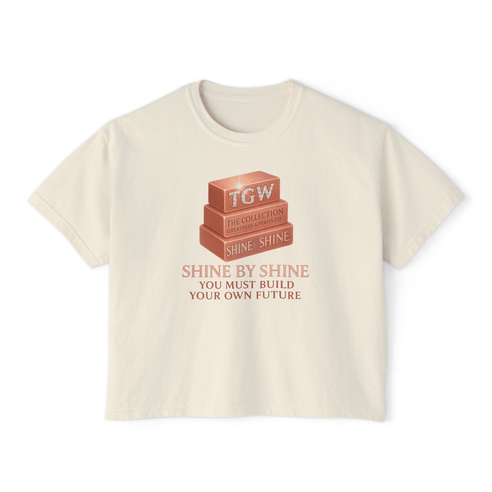 Shine By Shine Boxy Tee - You Must Build Your Own Future Motivational Women's T-Shirt