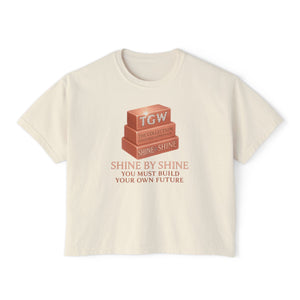 Shine By Shine Boxy Tee - You Must Build Your Own Future Motivational Women's T-Shirt