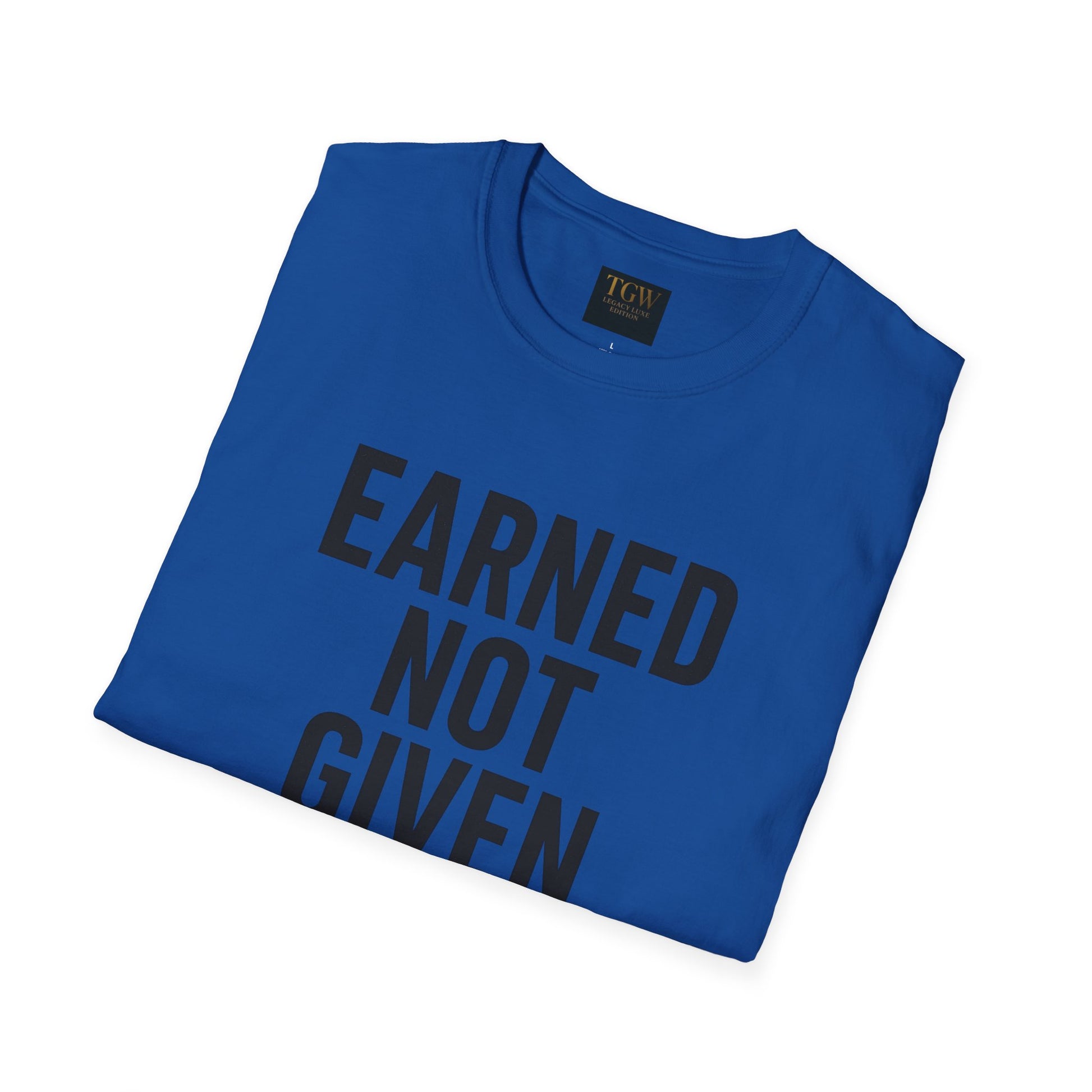 Earned Not Given Soft style T-Shirt | Motivational Tee | Fitness Gift | Everyday Wear | Inspirational Quotes | Gym Apparel |