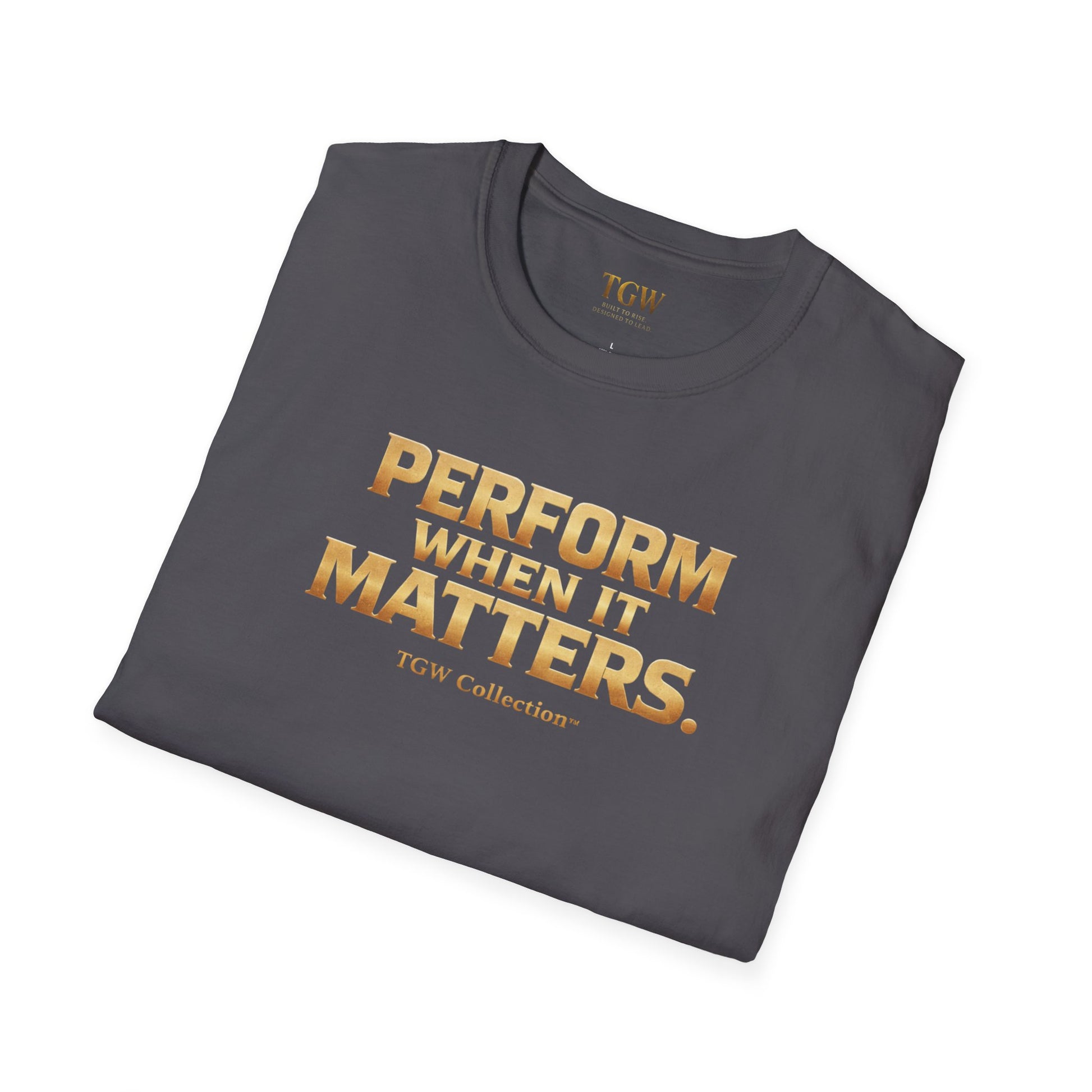 TGW Collection Greatness Approved - "Perform When It Matters"  Softstyle T-Shirt