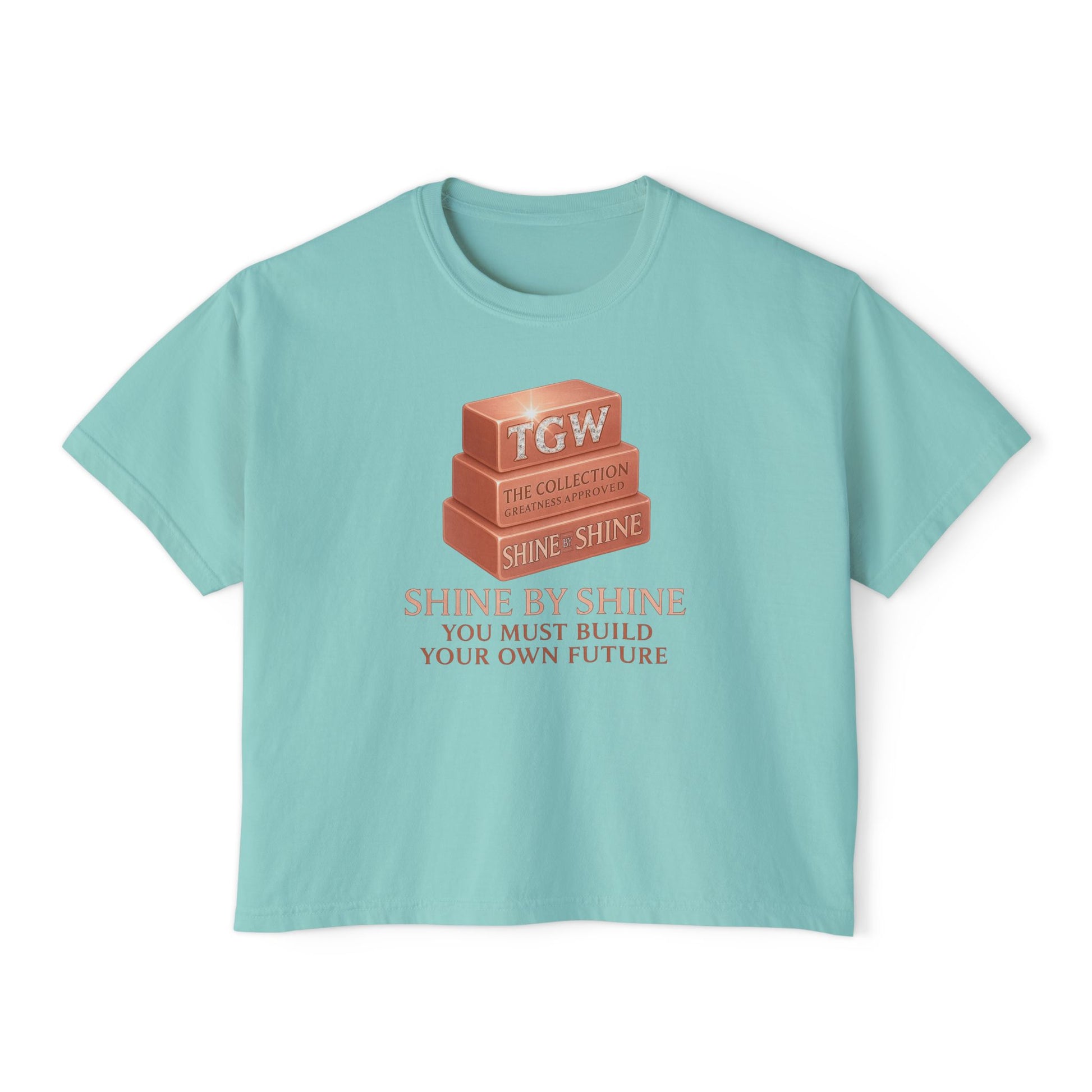 Shine By Shine Boxy Tee - You Must Build Your Own Future Motivational Women's T-Shirt