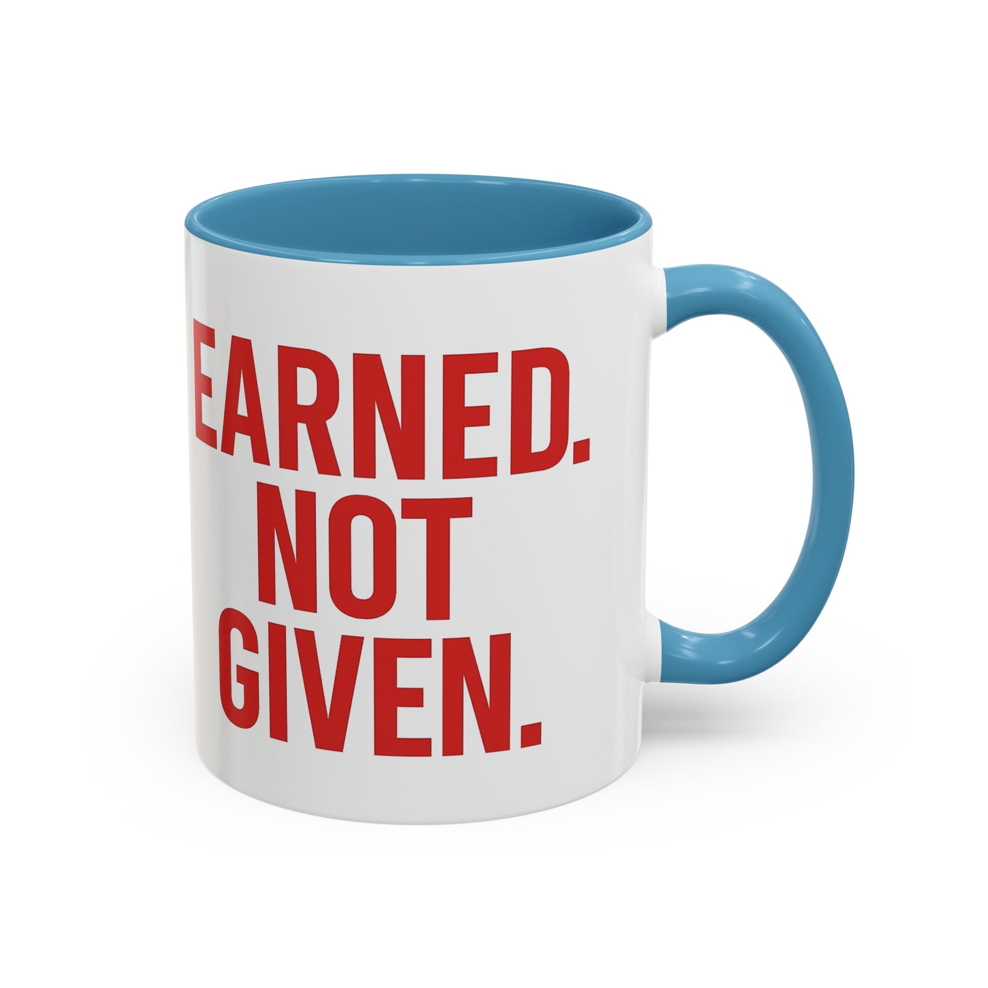 Motivational Coffee Mug - Earned Not Given Quote, Inspirational Gift, Office Decor, Custom Drinkware, Be Brave