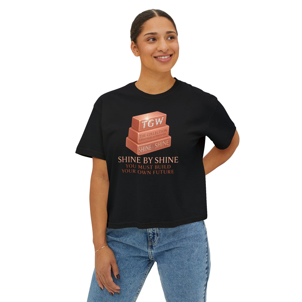 Shine By Shine Boxy Tee - You Must Build Your Own Future Motivational Women's T-Shirt