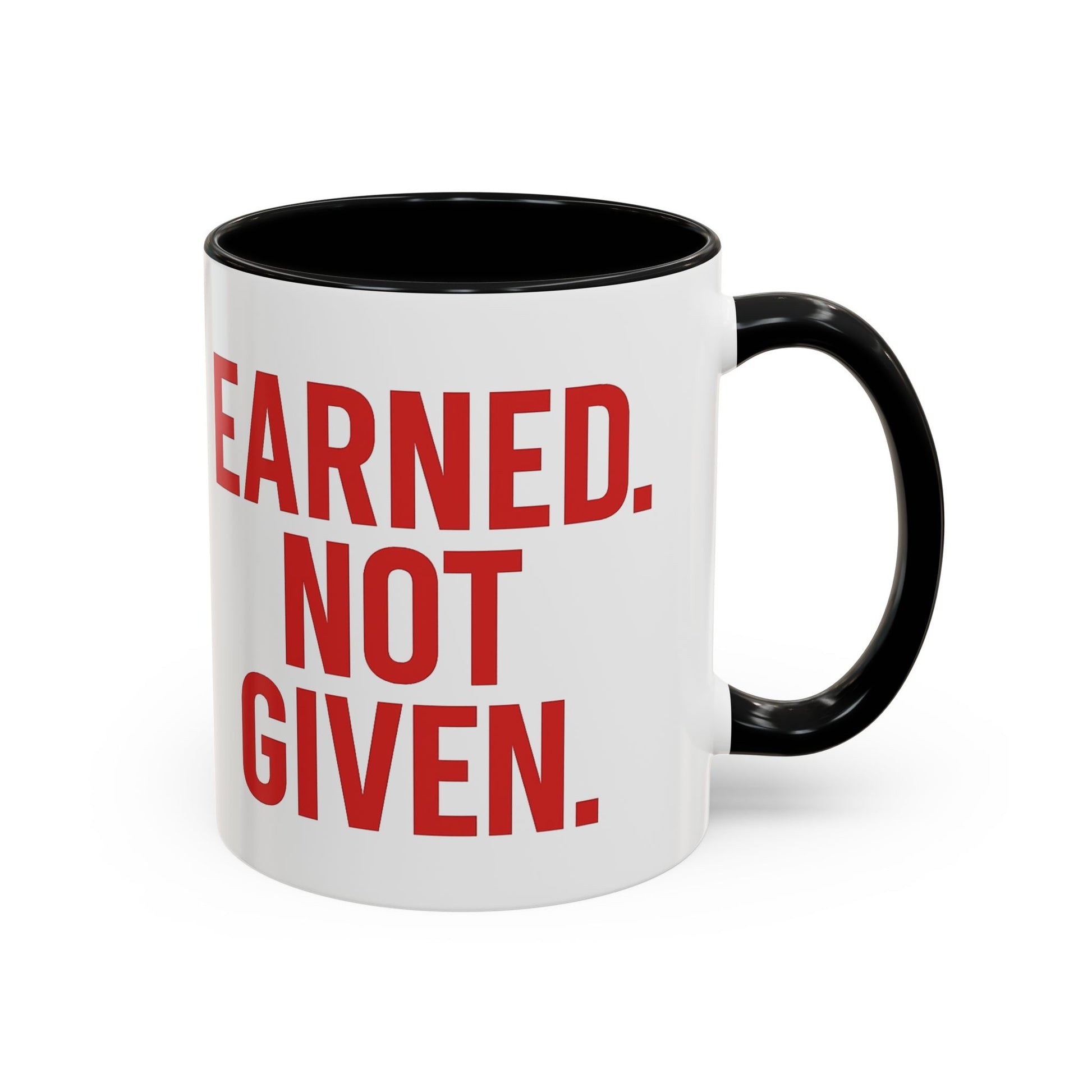 Motivational Coffee Mug - Earned Not Given Quote, Inspirational Gift, Office Decor, Custom Drinkware, Be Brave