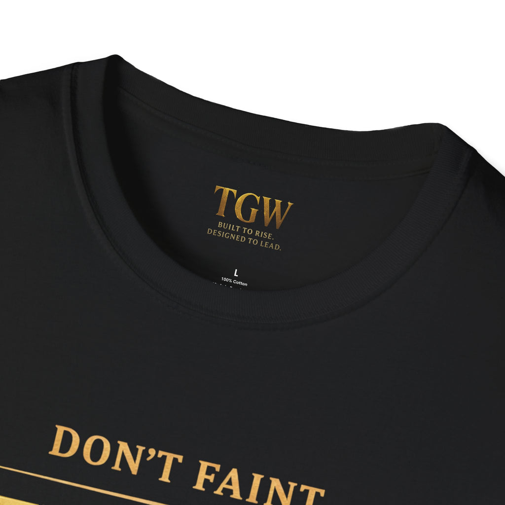 TGW Collection - Greatness Approved TM - "Don't Faint: Softstyle T-Shirt