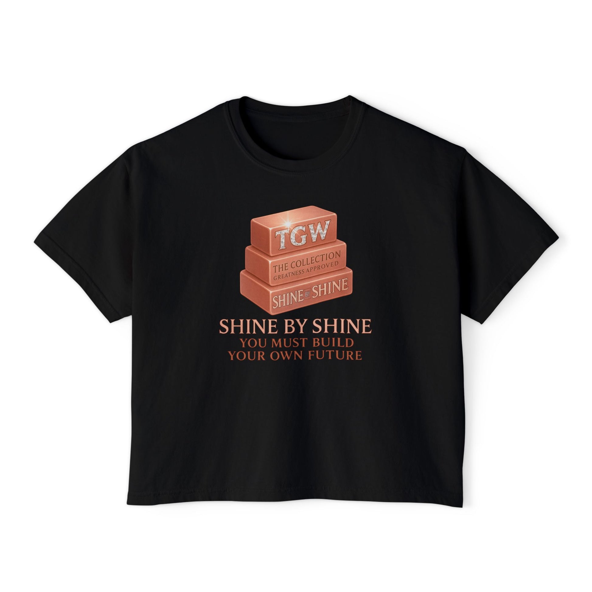 Shine By Shine Boxy Tee - You Must Build Your Own Future Motivational Women's T-Shirt