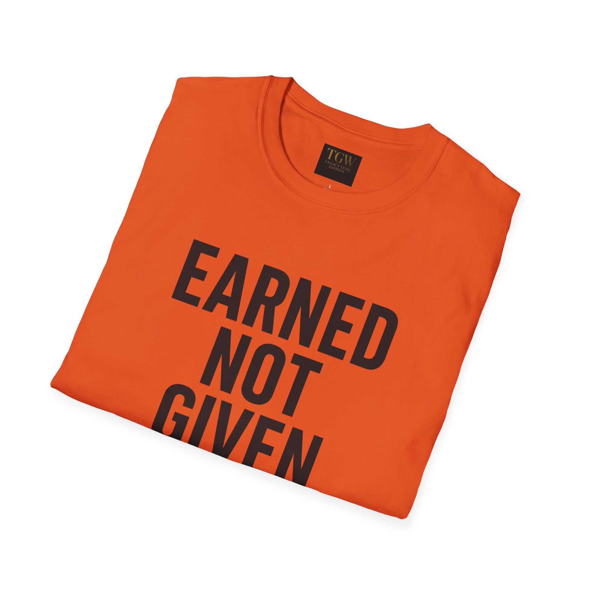Earned Not Given Soft style T-Shirt | Motivational Tee | Fitness Gift | Everyday Wear | Inspirational Quotes | Gym Apparel |