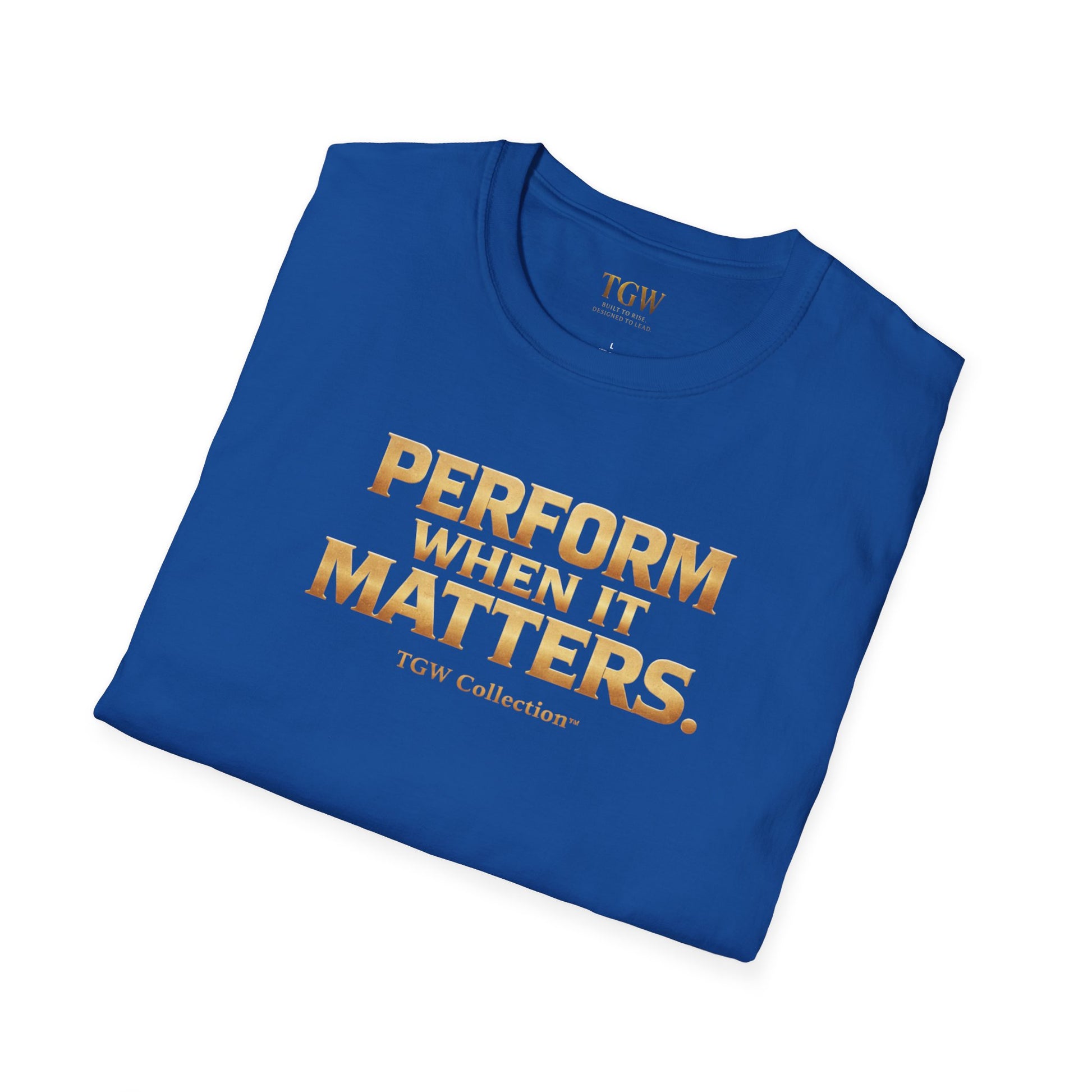TGW Collection Greatness Approved - "Perform When It Matters"  Softstyle T-Shirt