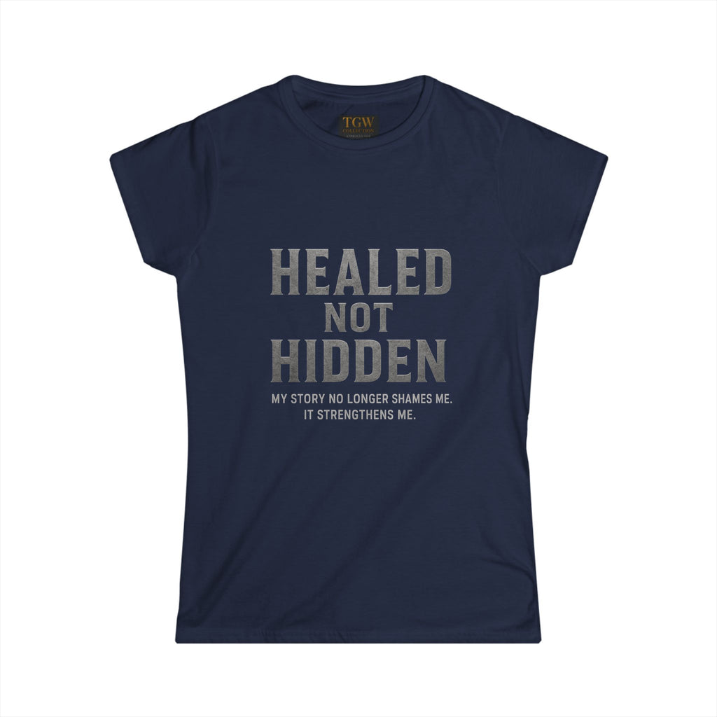 Empowering Women's Softstyle Tee - "Healed Not Hidden" Inspirational Shirt, Motivational Gift, Self-Love Apparel, Recovery Message
