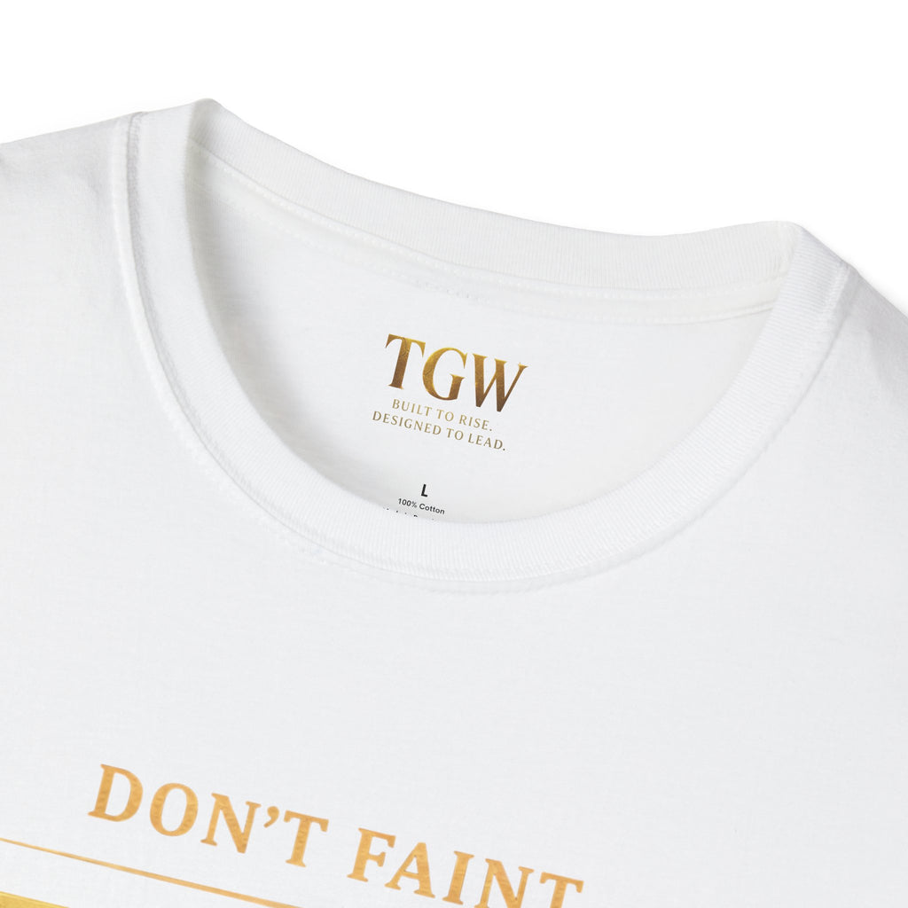 TGW Collection - Greatness Approved TM - "Don't Faint: Softstyle T-Shirt