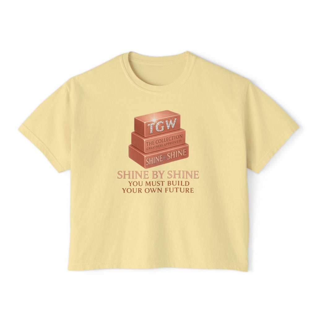 Shine By Shine Boxy Tee - You Must Build Your Own Future Motivational Women's T-Shirt