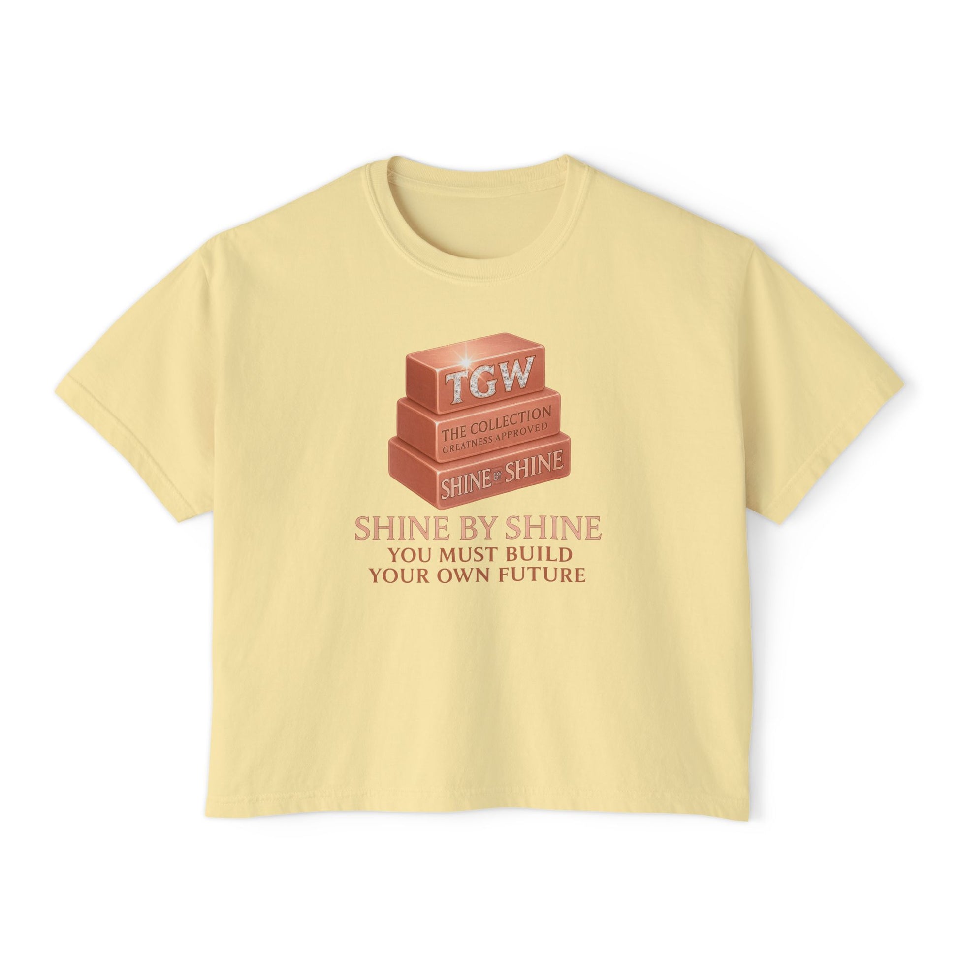 Shine By Shine Boxy Tee - You Must Build Your Own Future Motivational Women's T-Shirt