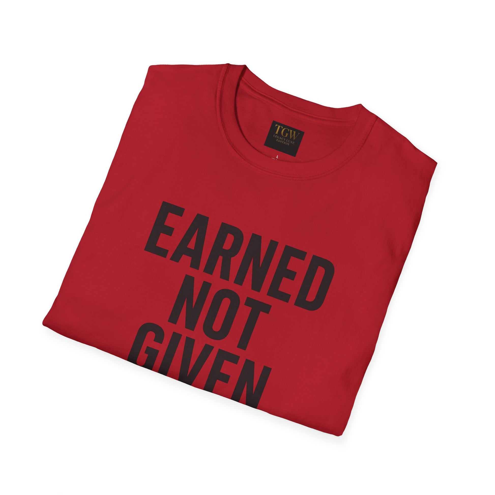 Earned Not Given Soft style T-Shirt | Motivational Tee | Fitness Gift | Everyday Wear | Inspirational Quotes | Gym Apparel |
