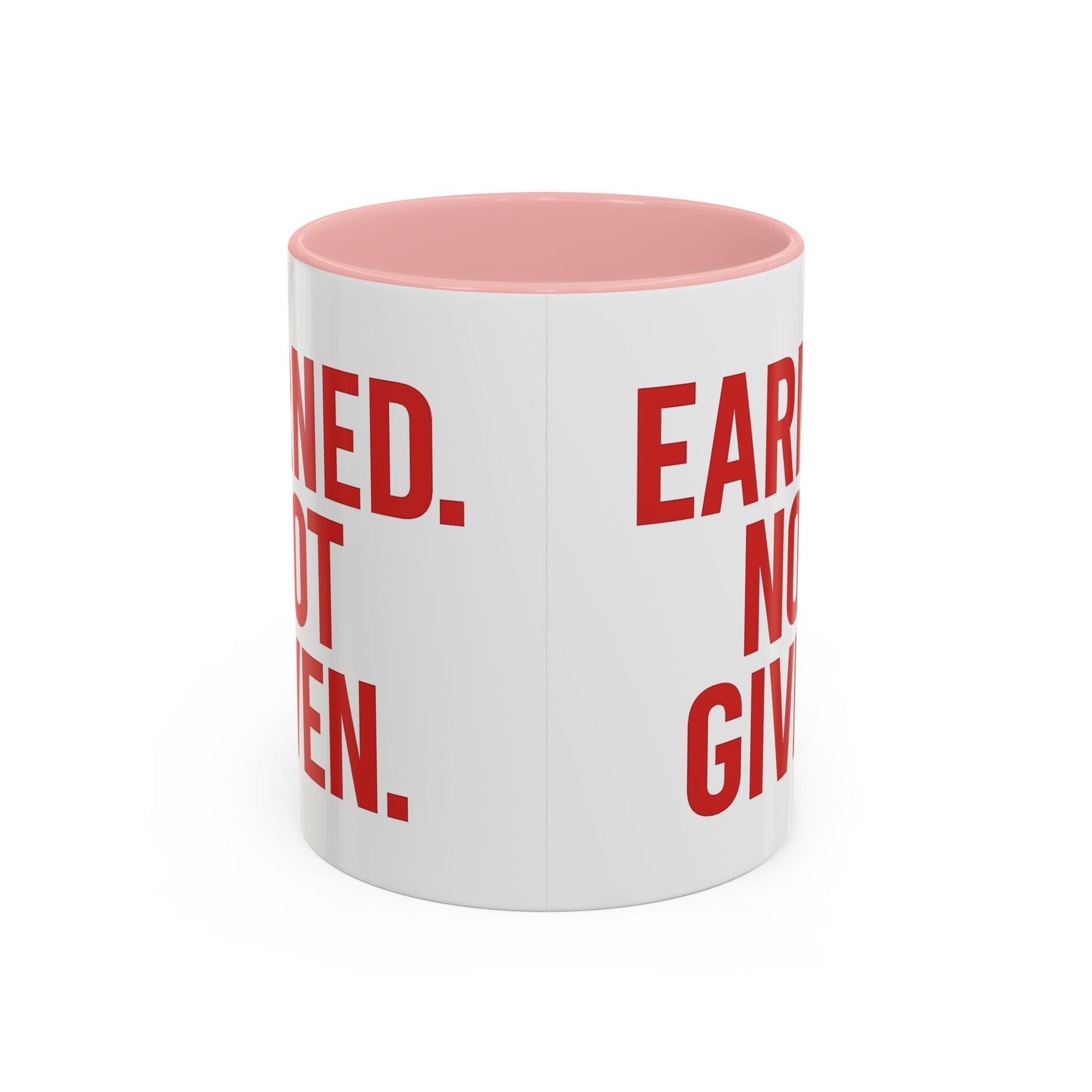 Motivational Coffee Mug - Earned Not Given Quote, Inspirational Gift, Office Decor, Custom Drinkware, Be Brave
