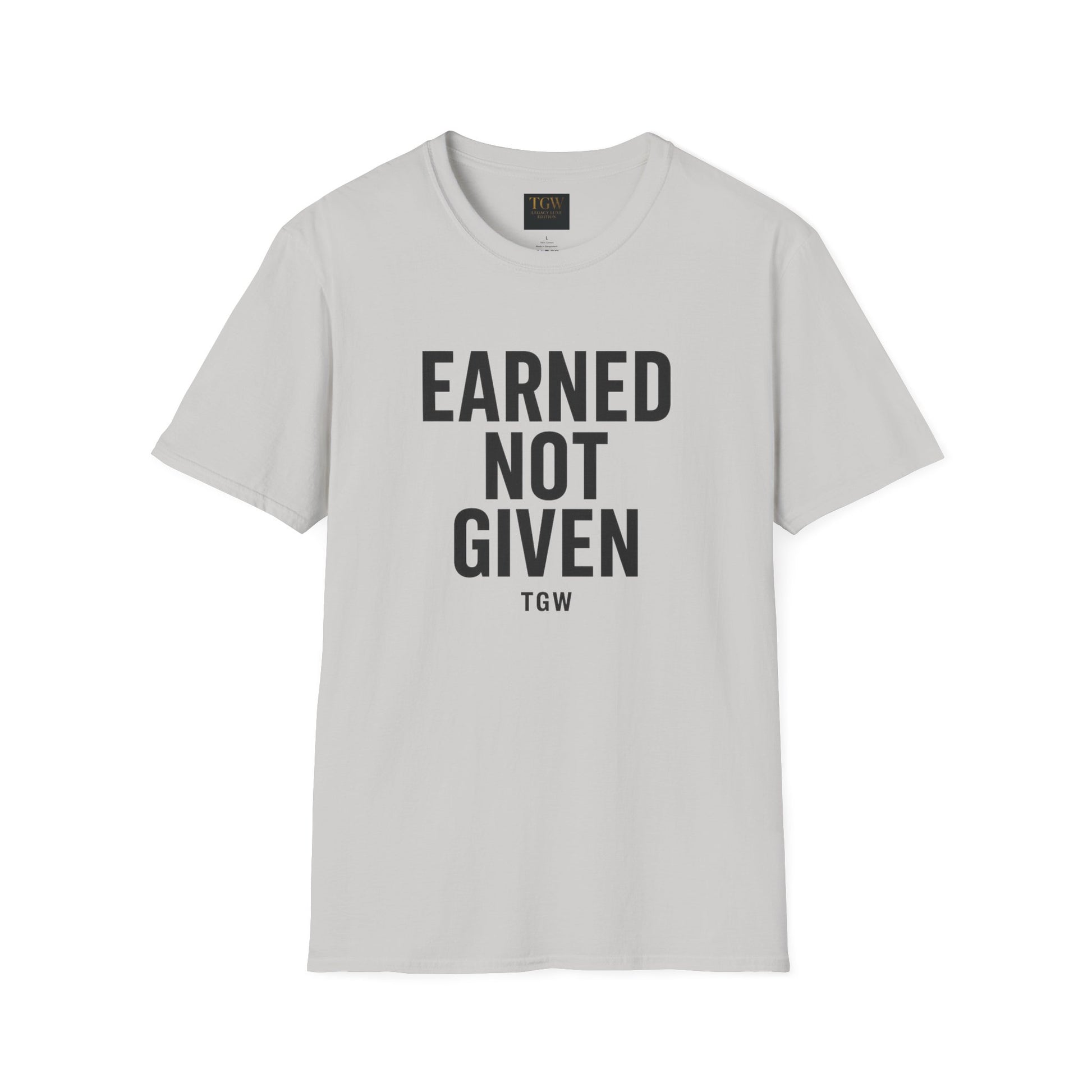 Earned Not Given Soft style T-Shirt | Motivational Tee | Fitness Gift | Everyday Wear | Inspirational Quotes | Gym Apparel |