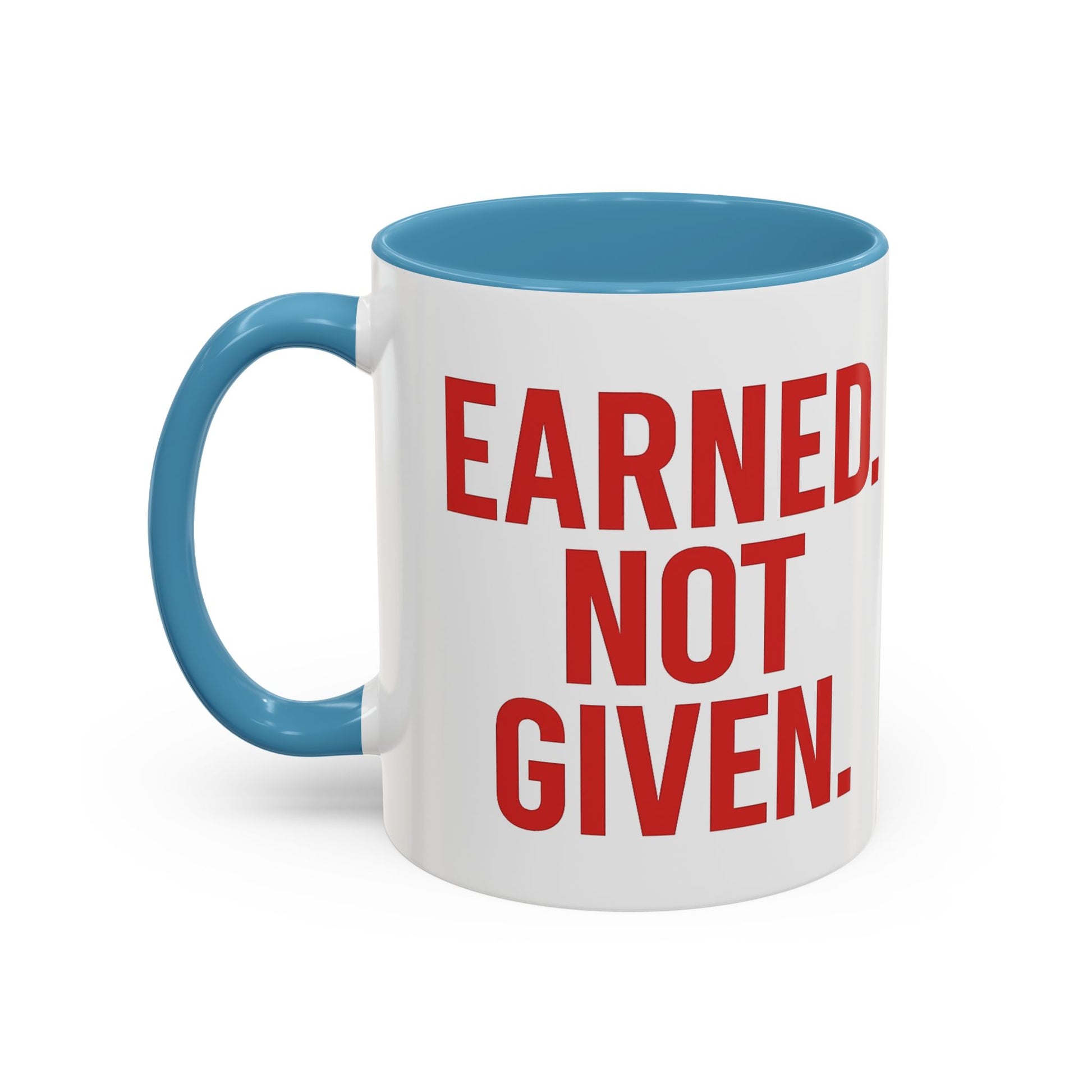 Motivational Coffee Mug - Earned Not Given Quote, Inspirational Gift, Office Decor, Custom Drinkware, Be Brave