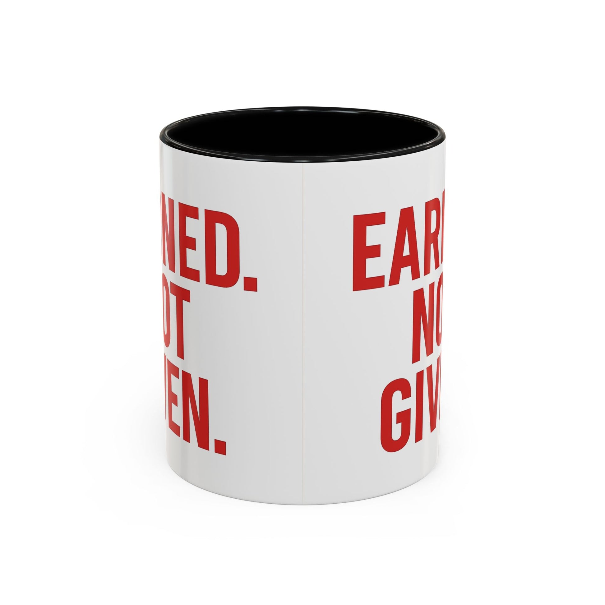 Motivational Coffee Mug - Earned Not Given Quote, Inspirational Gift, Office Decor, Custom Drinkware, Be Brave