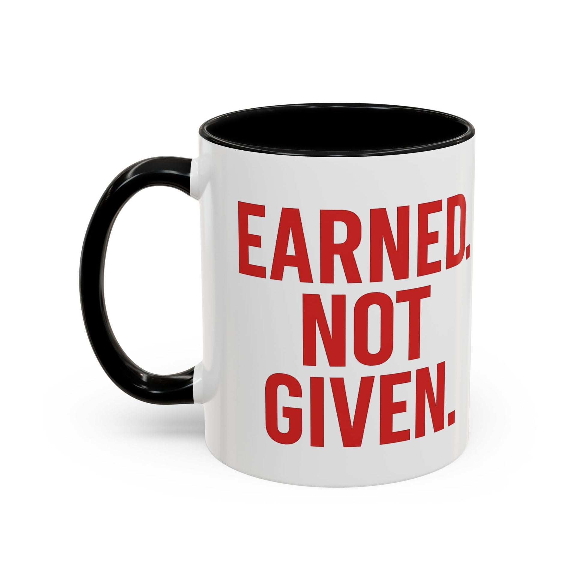 Motivational Coffee Mug - Earned Not Given Quote, Inspirational Gift, Office Decor, Custom Drinkware, Be Brave