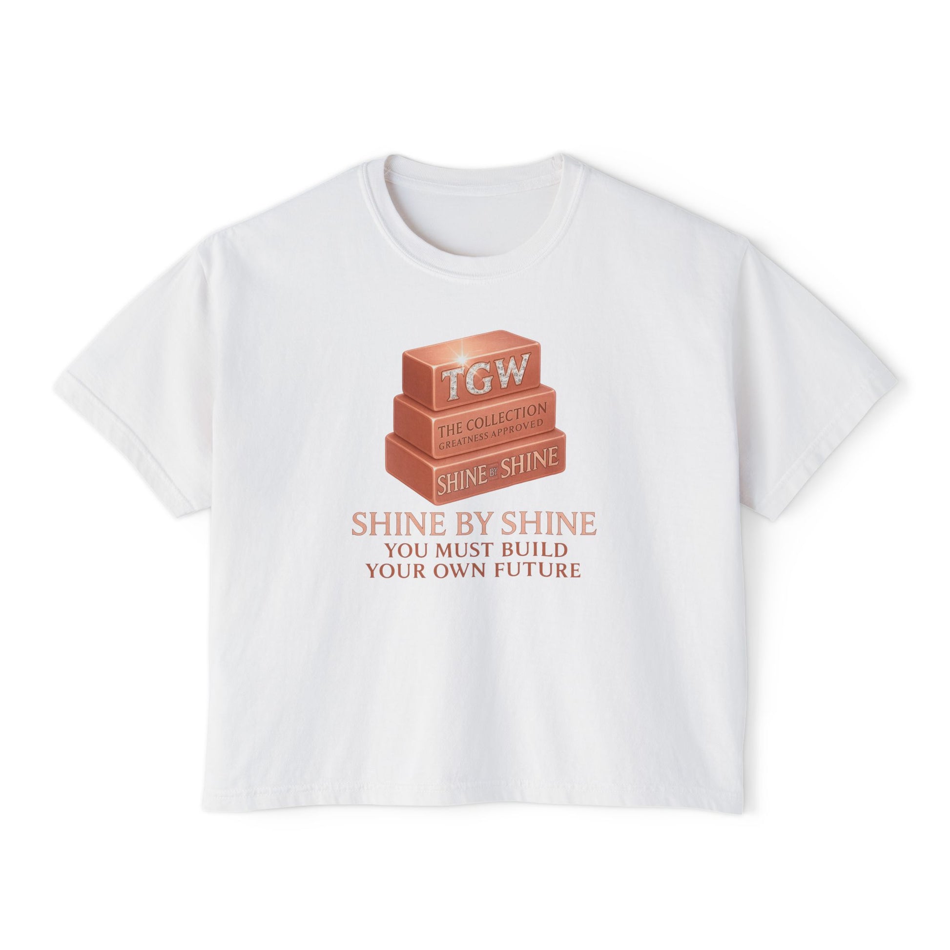 Shine By Shine Boxy Tee - You Must Build Your Own Future Motivational Women's T-Shirt