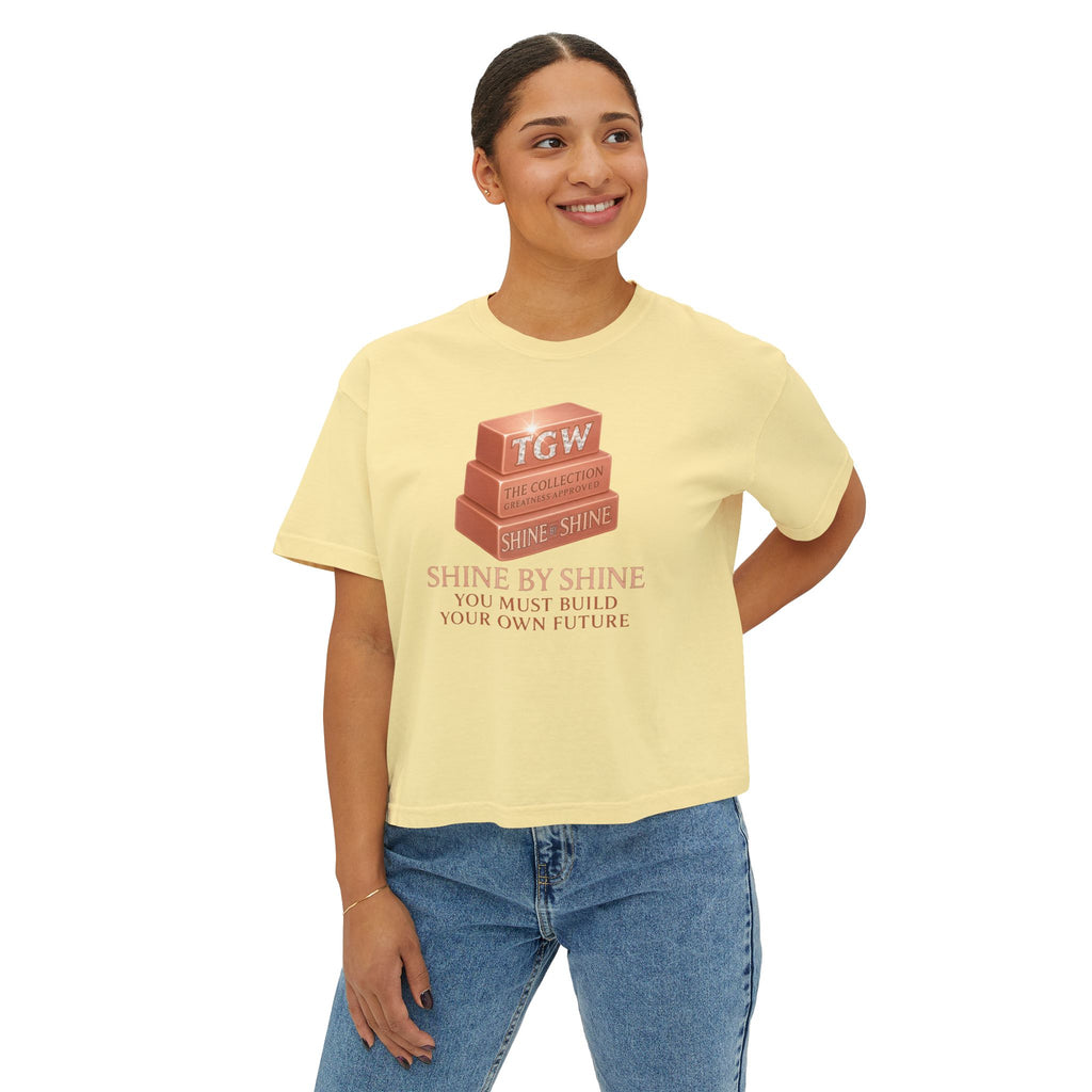 Shine By Shine Boxy Tee - You Must Build Your Own Future Motivational Women's T-Shirt