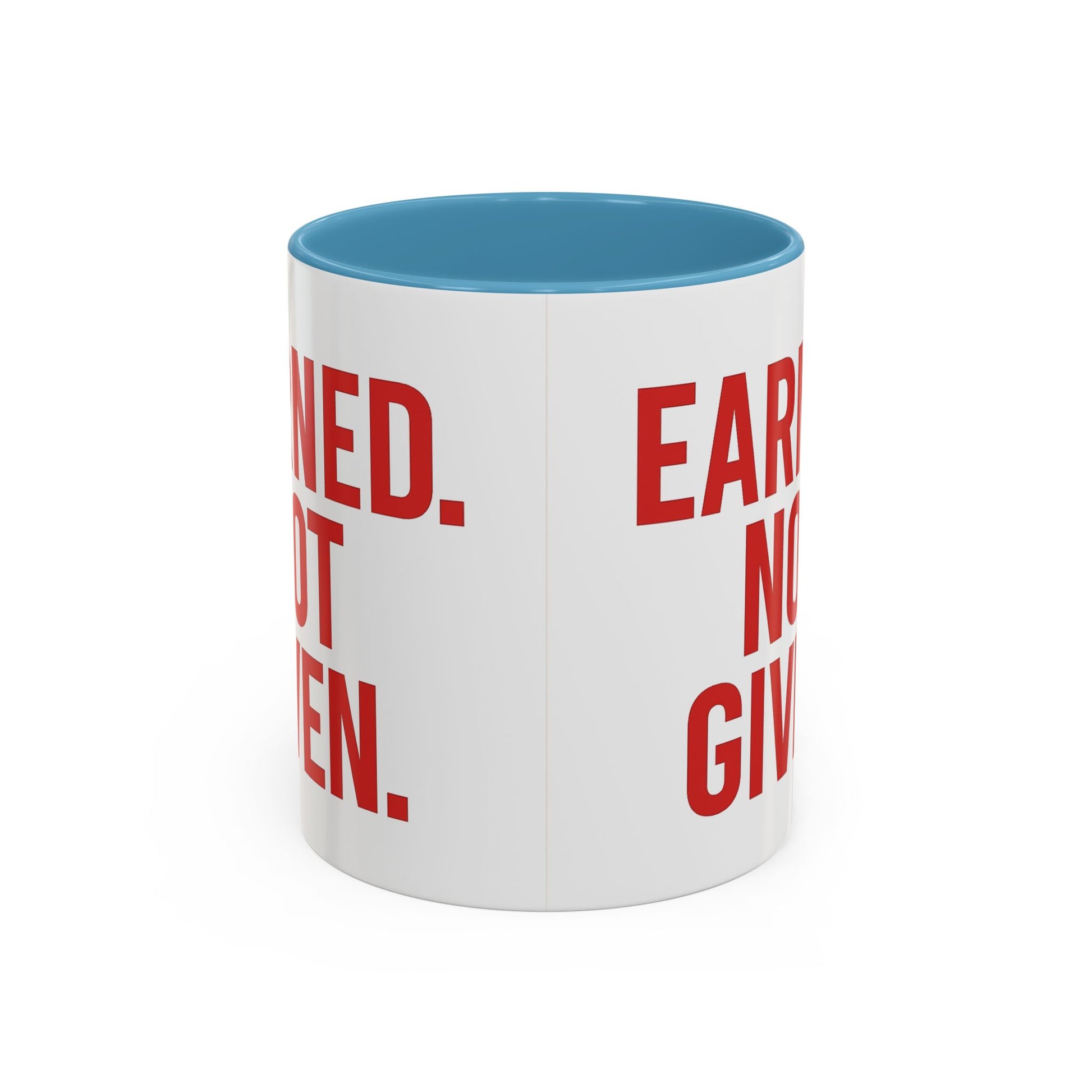 Motivational Coffee Mug - Earned Not Given Quote, Inspirational Gift, Office Decor, Custom Drinkware, Be Brave