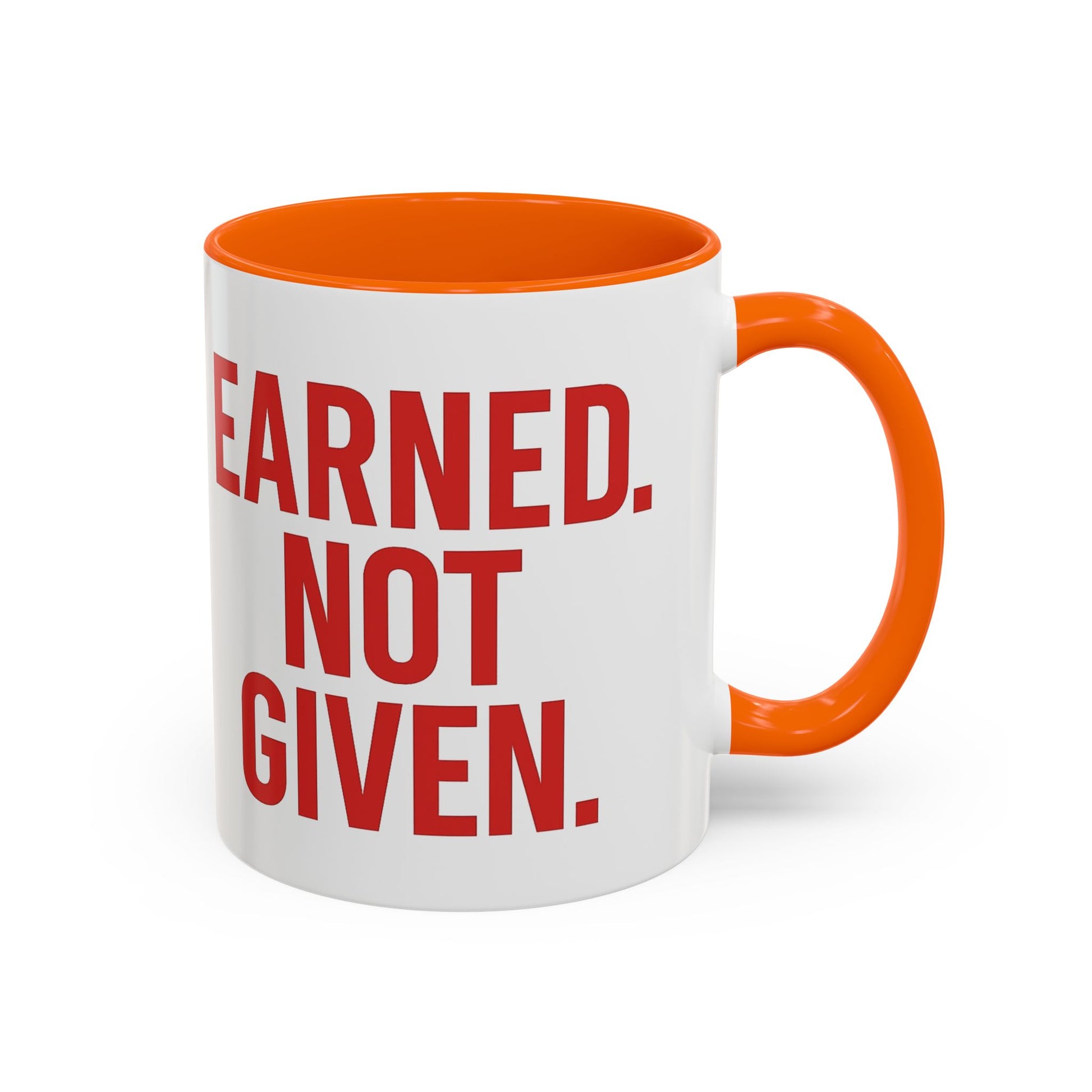 Motivational Coffee Mug - Earned Not Given Quote, Inspirational Gift, Office Decor, Custom Drinkware, Be Brave