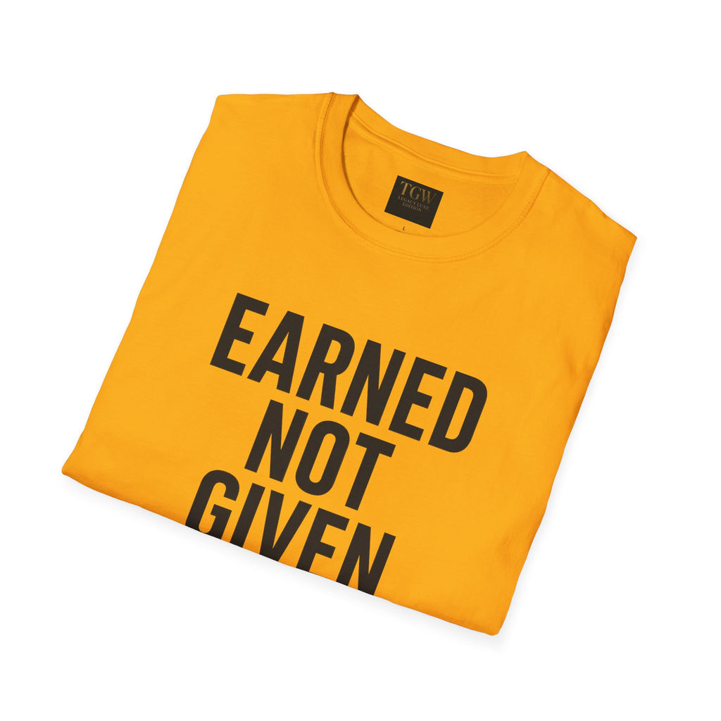 Earned Not Given Soft style T-Shirt | Motivational Tee | Fitness Gift | Everyday Wear | Inspirational Quotes | Gym Apparel |