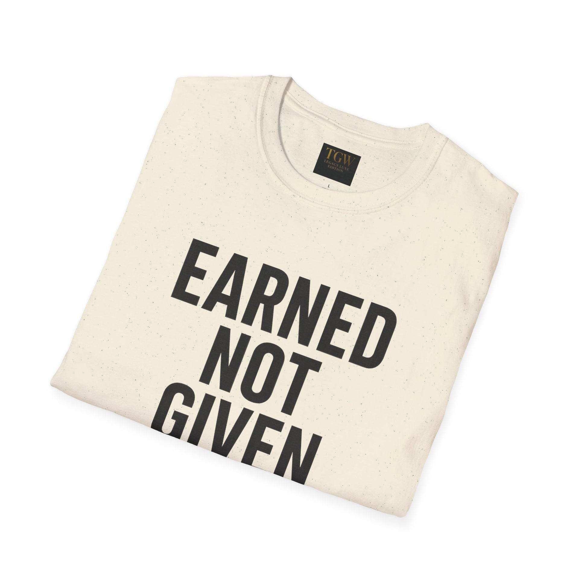 Earned Not Given Soft style T-Shirt | Motivational Tee | Fitness Gift | Everyday Wear | Inspirational Quotes | Gym Apparel |