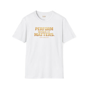 TGW Collection Greatness Approved - "Perform When It Matters"  Softstyle T-Shirt
