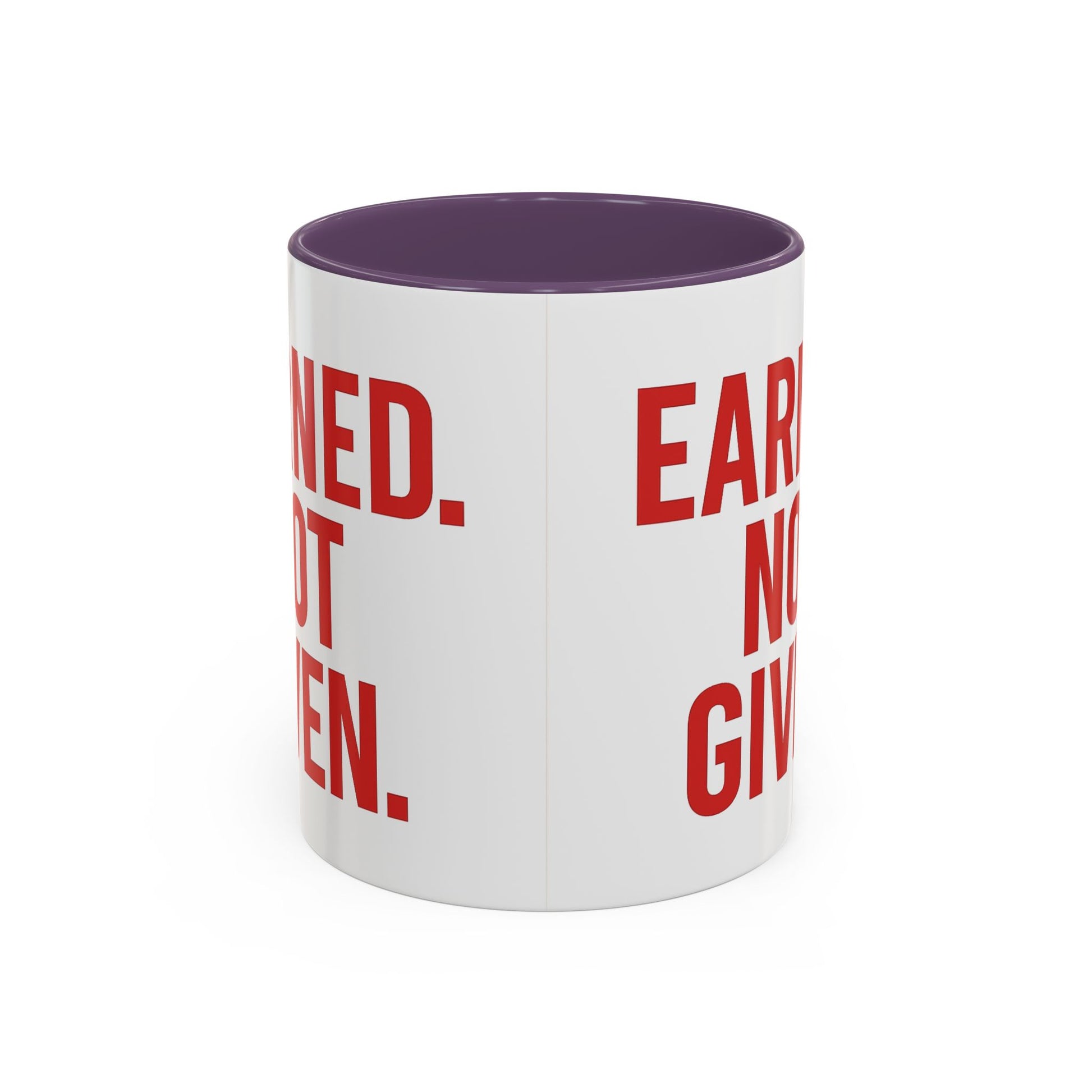 Motivational Coffee Mug - Earned Not Given Quote, Inspirational Gift, Office Decor, Custom Drinkware, Be Brave