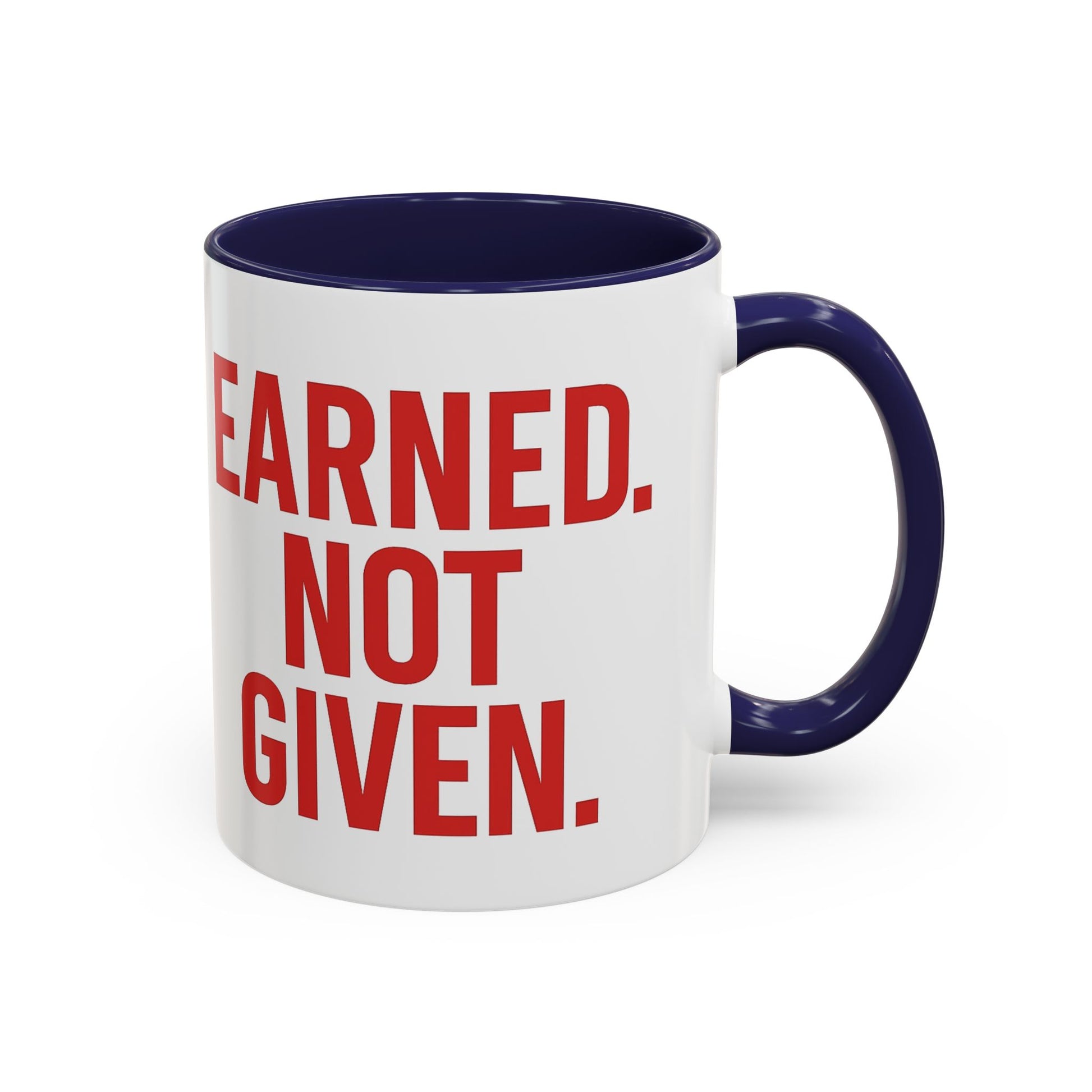 Motivational Coffee Mug - Earned Not Given Quote, Inspirational Gift, Office Decor, Custom Drinkware, Be Brave